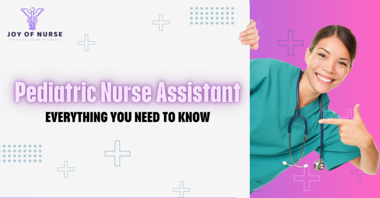 Pediatric Nurse Assistant: Everything You Need To Know